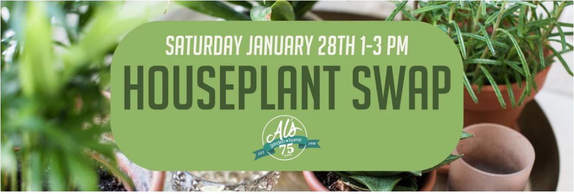 Houseplant Swap at Al’s Garden & Home